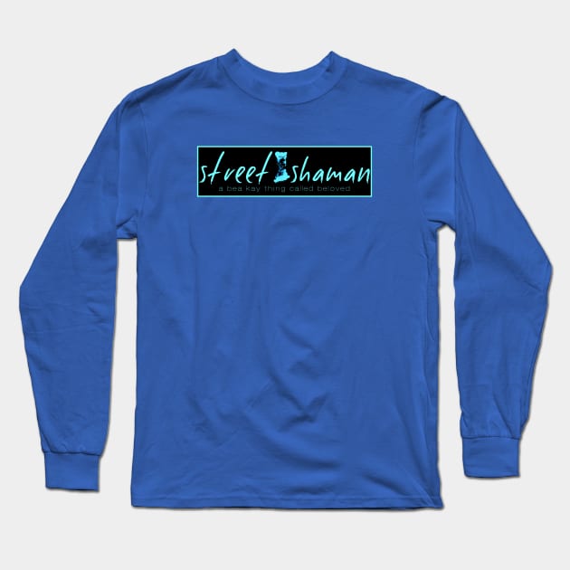 A Bea Kay Thing Called Beloved- Street Shaman AQUA Label Long Sleeve T-Shirt by BeaKay
